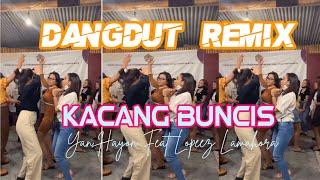 LAGU DANGDUT TERBARU - KACANG BUNCIS REMIX 2022