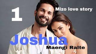 Joshua - 1 // Maengi Ralte#mizo_love_story