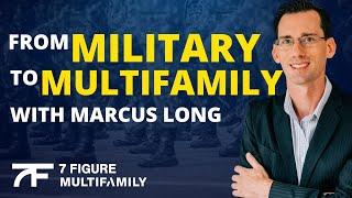 From Military to Multifamily (with Marcus Long) | Multifamily Live Podcast #1110