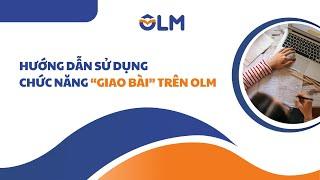 HƯỚNG DẪN SỬ DỤNG CHỨC NĂNG GIAO BÀI TRÊN OLM