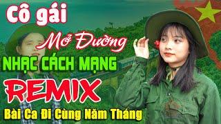 Cô Gái Mở Đường - Thanh Huyền  Lk Nhạc Cách Mạng Tiền Chiến Remix Cực Bốc, Bài Ca Đi Cùng Năm Tháng