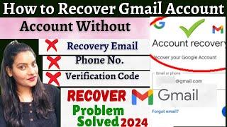 How to Recover Gmail Account without Phone Number and Recovery Email 2024 || Recover Gmail