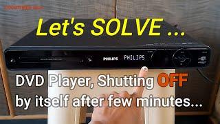 Philips DVD player shutting down | turning OFF by itself after few minutes | how to solve !