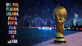 GOL TERBAIK Piala Dunia FIFA 2022 Di Qatar | Part 1 