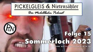 Pickelgleis & Nietenzähler Folge 15: Sommerloch 2023  (mit schlechten Witzen aus Ritzen schwitzen)