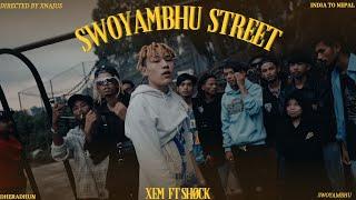 SWOYAMBHU STREET - XEM FT ‪@S_h0c_k ( OFFICIAL M/V )