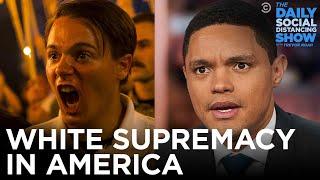 White Supremacy: The Rise and Spread in America | The Daily Show