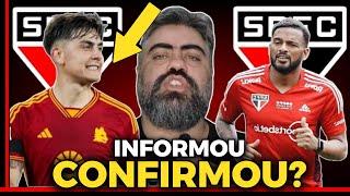 CONFIRMOU PRINCIPAIS NOTICIAS PRA 2025 NO SÃO PAULO ATUALIZADAS | DYBALA MAIS PERTO? REINALDO | E+