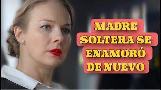 MADRE SOLTERA SE ENAMORÓ DE NUEVO | ALMA ABANDONADA | Series y novelas En Español