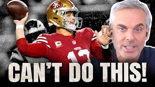  Why 49ers Brock Purdy CAN'T Make This Mistake Anymore! - Colin Cowherd