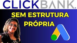 (Clickbank no Google ads) Como criar campanha da clickbank no Google ads sem estrutura própria.