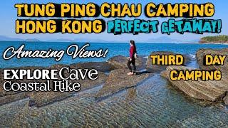 TUNG PING CHAU : 東平洲 CAMPING HONG KONG | 3RD DAY CAMPING | SEA CAVE, COASTAL HIKE, AMAZING VIEWS