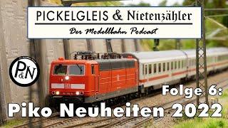 Pickelgleis & Nietenzähler Folge 6: Piko Neuheiten 2022