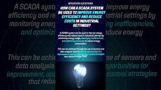 How can a SCADA system be used to improve energy efficiency and reduce costs in industrial settings