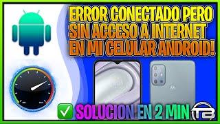 ERROR Conectado pero sin acceso a Internet en mi Celular Android  Solución a teléfono sin Internet.