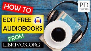 How to edit free Public Domain audiobooks from Librivox using Audacity