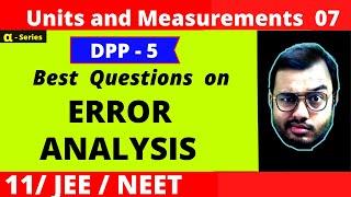 Units and Measurements 07 || DPP - 5 Solving || Error Analysis - Part 2 : Best Questions JEE/NEET