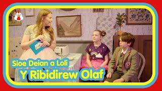 Sioe Deian a Loli - Y Ribidirew Olaf