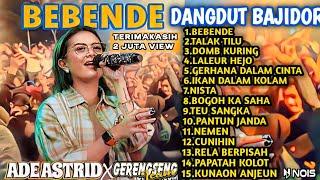 Ade Astrid Bebende Full Album Bajidor Medley|DANGDUT BAJIDOR ADE ASTRID FULL ALBUM VIRAL DI TIKTOK