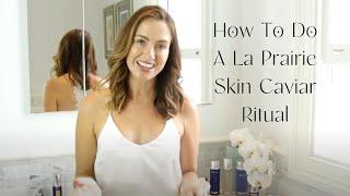 How to do a La Prairie Skin Caviar Ritual