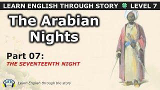 Learn English through story  level 7  The Arabian Nights Part 07: The 17th Night