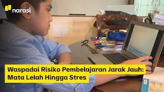 Waspadai Risiko Pembelajaran Jarak Jauh: Mata Lelah Hingga Stress | Narasi Newsroom