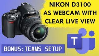 Use you NIKON D3100 as webcam with CLEAR Live View (Updated) (+ Microsoft Teams Setup)