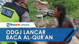 ODGJ Lancar Baca Al-qur'an hingga Hafal Sebagian Surat, Mau Diantar Pulang Jika Dapat Al-Qur'an