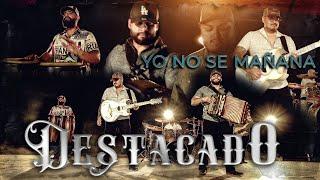 Yo No Sé Mañana - Destacado