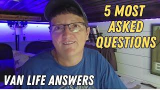 My 5 Most Asked Van Questions