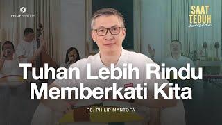 Saat Teduh Bersama - TUHAN LEBIH RINDU MEMBERKATI KITA | 13 November 2024 (Official Philip Mantofa)