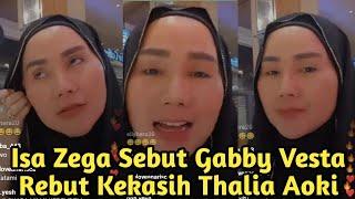 Isa Zega Sebut Gabby Vesta Rebut Kekasih Thalia Aoki