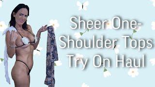 Try-On Haul: 4K Sheer Transparent One-Shoulder Tops | Ainsley Adams