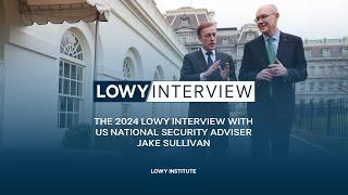 The 2024 Lowy Interview with US National Security Adviser Jake Sullivan