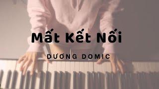 Mất Kết Nối - Dương DOMIC | Piano cover