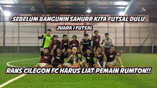 SEBELUM BANGUNIN SAHUR FUTSAL DULU//RUMTON JUARA LIGA RAMADHAN CUP