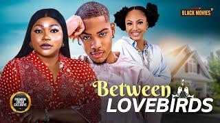 BETWEEN LOVEBIRDS (ANGEL UNIGWE, RUTH KADIRI, JOSHUA CLINTON)Latest Nigerian Movie 2024