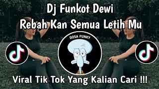 DJ FUNKOT DEWI REBAH KAN SEMUA LETIH MU || DJ ALMIRA BERTO SOUND TERBARU VIRAL TIKTOK 2024