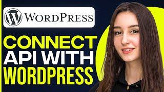 How To Connect Api With WordPress