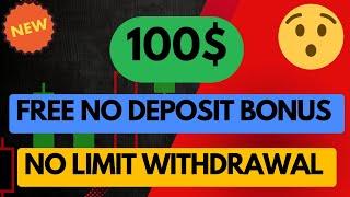 100$ No Deposit Bonus | Available For All Countries | Unlimited Withdrawal Limit