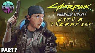 Cyberpunk 2077: Phantom Liberty with a Therapist: Part 7