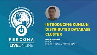 Introducing Kunlun Distributed Database Cluster - David Zhao Wei - Percona Live ONLINE 2020