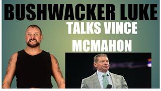 Bushwacker Luke talks about Vince McMahon