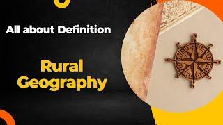 Understanding Rural Geography: Key Concepts and Importance Explained