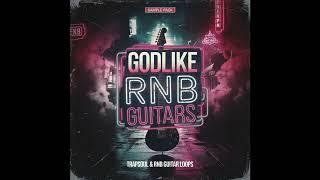 Godlike RnB Guitars - RnB & Trapsoul Loops (Demo)