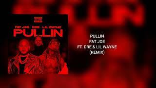 Fat Joe-Pullin Ft. DRE & LIL WAYNE (REMIX)