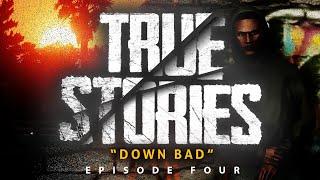 True Stories (S1) - Ep. 4 - Down Bad | GTA 5 Mods