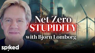 The stupidity of Net Zero | Bjorn Lomborg on how climate alarmism leads to economic crisis