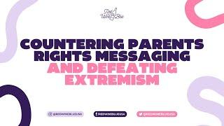 Troublemaker Training: Countering Parents Rights Messaging and Defeating Extremism