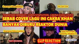 SEBAB COVER LAGU INI CAKRA KHAN BANYAK DIBURU REAKTOR DUNIA-REACTION 4 CAKRA KHAN–TENNESSEE WHISKEY